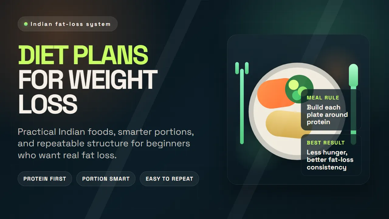 Diet Plans for Weight Loss Using Indian Foods: 3 Beginner-Friendly Options You Can Actually Follow
