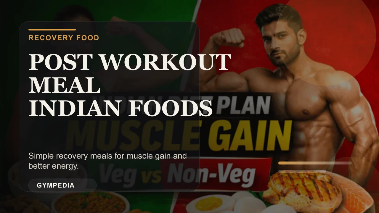Post Workout Meal Indian Foods: Easy Recovery Meals for Beginners