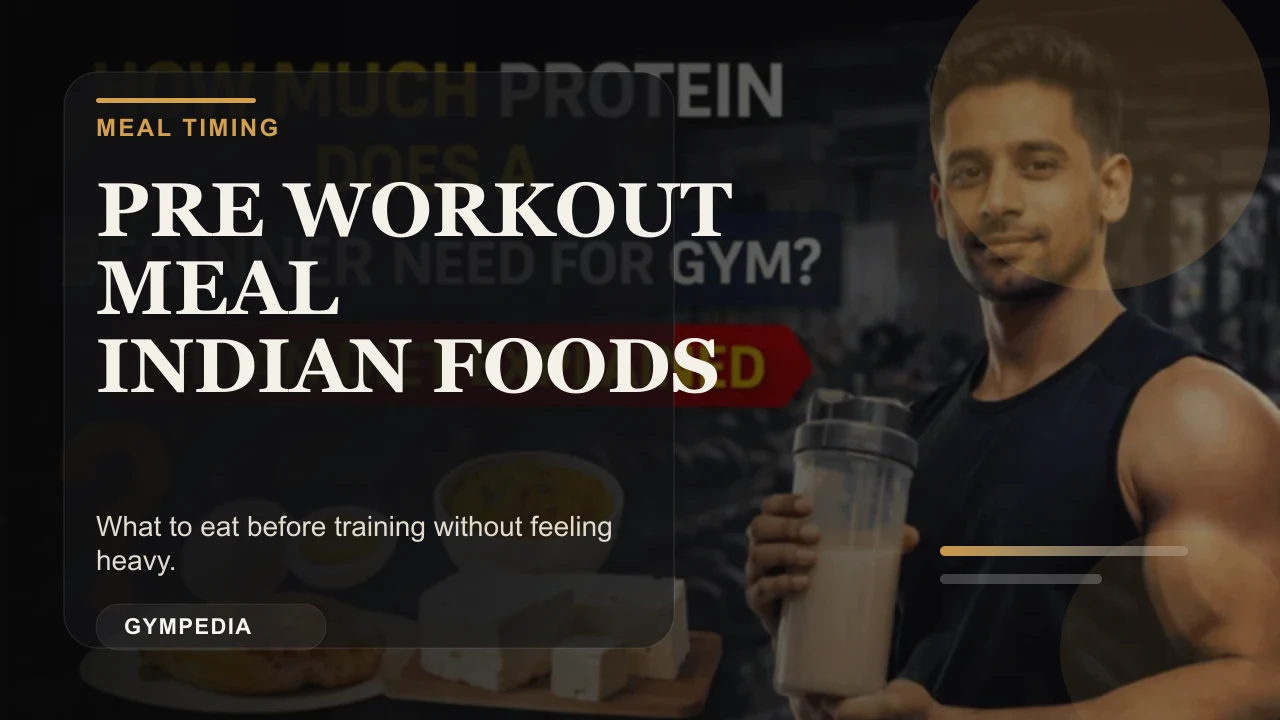 Pre Workout Meal Indian Foods: What to Eat Before Training Without Feeling Heavy